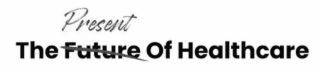 THE PRESENT FUTURE OF HEALTHCARE logo