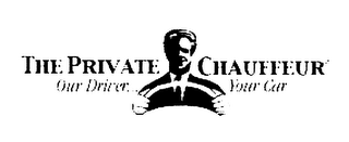 THE PRIVATE CHAUFFEUR OUR DRIVER...  YOUR CAR logo
