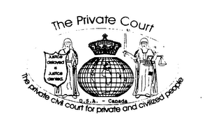 THE PRIVATE COURT THE PRIVATE CIVIL COURT FOR PRIVATE AND CIVILIZED PEOPLE JUSTICE DELAYED IS JUSTICE DENIED. U.S.A. - CANADA logo