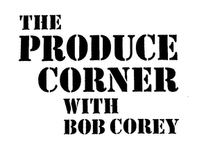 THE PRODUCE CORNER WITH BOB COREY