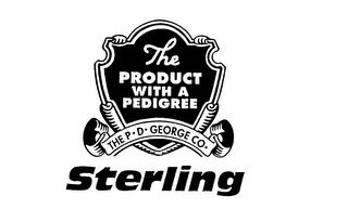 THE PRODUCT WITH A PEDIGREE STERLING THE P D GEORGE CO. logo