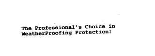 THE PROFESSIONAL'S CHOICE IN WEATHERPROOFING PROTECTION! logo
