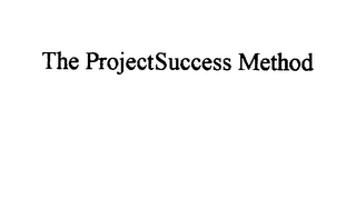 THE PROJECTSUCCESS METHOD