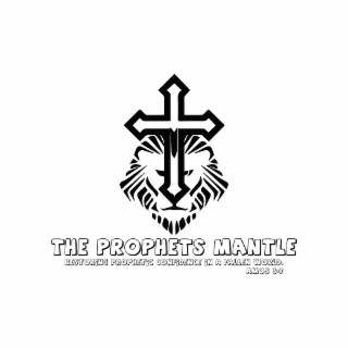 THE PROPHETS MANTLE RESTORING PROPHETIC CONFIDENCE IN A FALLEN WORLD. AMOS 3:7