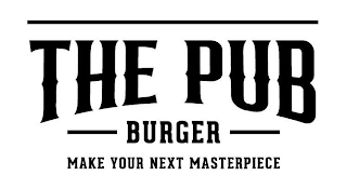THE PUB BURGER MAKE YOUR NEXT MASTERPIECE logo