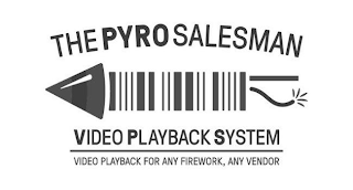 THE PYRO SALESMAN VIDEO PLAYBACK SYSTEM VIDEO PLAYBACK FOR ANY FIREWORK, ANY VENDOR logo