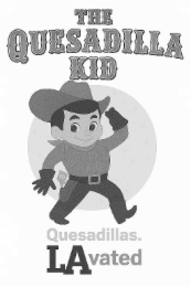 THE QUESADILLA KID QUESADILLA KID QUESADILLAS. LAVATED logo