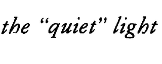 THE "QUIET" LIGHT