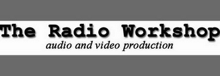 THE RADIO WORKSHOP AUDIO AND VIDEO PRODUCTION logo