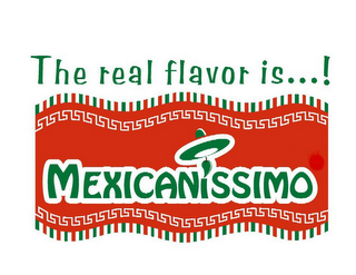 THE REAL FLAVOR IS...! MEXICANISSIMO logo