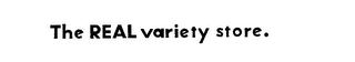 THE REAL VARIETY STORE. logo