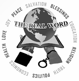 THE REAL WORD JOY PEACE SALVATION BLESSINGS EDUCATION RELIGION TRUTH POLITICS ECONOMICS HEALTH LOVE logo