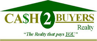 "THE REALTY THAT PAYS YOU" CA$H 2 BUYERS REALTY logo