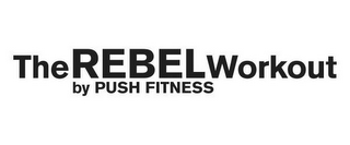 THE REBEL WORKOUT BY PUSH FITNESS logo