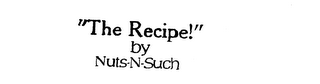 "THE RECIPE!" BY NUTS-N-SUCH logo