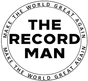THE RECORD MAN MAKE THE WORLD GREAT AGAIN MAKE THE WORLD GREAT AGAIN logo