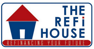 THE REFI HOUSE REFINANCING YOUR FUTURE logo