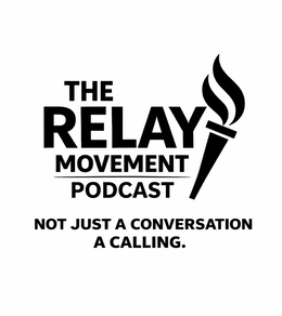 THE RELAY MOVEMENT PODCAST NOT JUST A CONVERSATION A CALLING. logo
