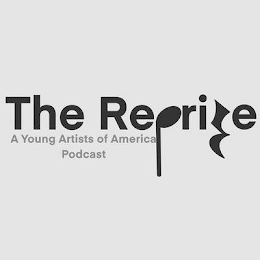 THE REPRISE A YOUNG ARTISTS OF AMERICA PODCAST logo