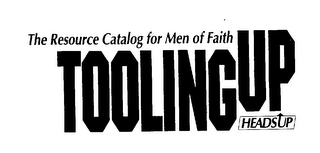 THE RESOURCE CATALOG FOR MEN OF FAITH TOOLING UP HEADS UP logo