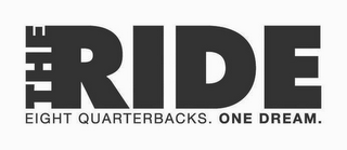 THE RIDE EIGHT QUARTERBACKS. ONE DREAM. logo