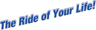 THE RIDE OF YOUR LIFE! logo