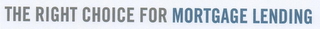 THE RIGHT CHOICE FOR MORTGAGE LENDING logo