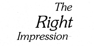 THE RIGHT IMPRESSION