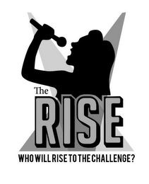 THE RISE WHO WILL RISE TO THE CHALLENGE? logo