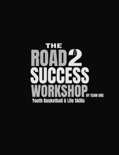 THE ROAD 2 SUCCESS WORKSHOP YOUTH BASKETBALL & LIFE SKILLS THE BY TEAM GRS logo