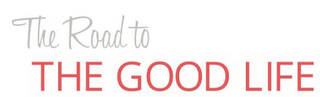THE ROAD TO THE GOOD LIFE logo
