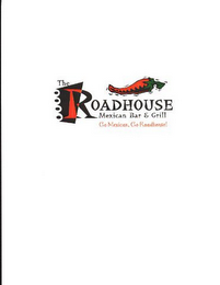 THE ROADHOUSE MEXICAN BAR & GRILL GO MEXICAN, GO ROADHOUSE! logo