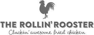 THE ROLLIN' ROOSTER CLUCKIN' AWESOME FRIED CHICKEN logo