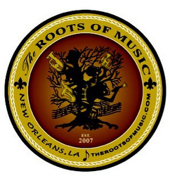 THE ROOTS OF MUSIC NEW ORLEANS, LA THEROOTSOFMUSIC.COM EST 2007 logo
