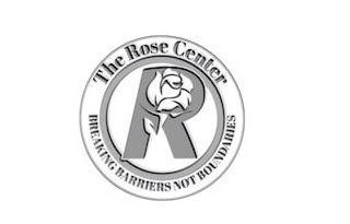 THE ROSE CENTER BREAKING BARRIERS NOT BOUNDARIES logo
