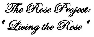 THE ROSE PROJECT: "LIVING THE ROSE" logo