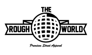 THE ROUGH WORLD PREMIUM STREET APPAREL logo