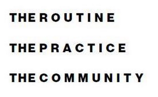THE ROUTINE THE PRACTICE THE COMMUNITY logo