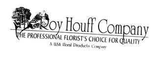 THE ROY HOUFF COMPANY THE PROFESSIONAL FLORIST'S CHOICE FOR QUALITY A USA FLORAL PRODUCTS COMPANY logo