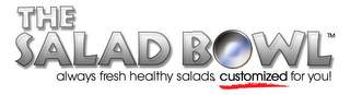 THE SALAD BOWL ALWAYS FRESH HEALTHY SALADS, CUSTOMIZED FOR YOU! logo