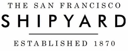 THE SAN FRANCISCO SHIPYARD ESTABLISHED 1870 logo