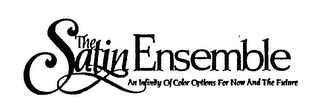 THE SATIN ENSEMBLE AN INFINITY OF COLOR OPTIONS FOR NOW AND THE FUTURE logo