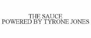 THE SAUCE POWERED BY TYRONE JONES