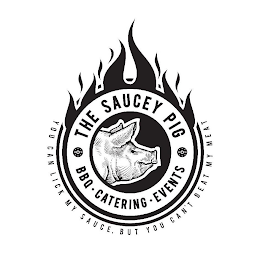 THE SAUCEY PIG BBQ · CATERING · EVENTS YOU CAN LICK MY SAUCE, BUT YOU CAN'T BEAT MY MEAT logo