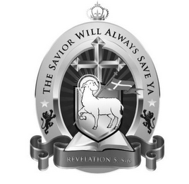 THE SAVIOR WILL ALWAYS SAVE YA REVELATIONS 5: 5-6 logo