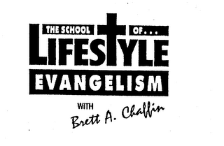 THE SCHOOL OF... LIFESTYLE EVANGELISM WITH BRETT A. CHAFFIN logo
