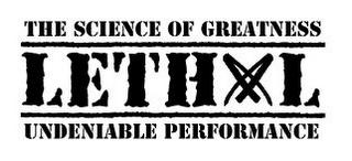 THE SCIENCE OF GREATNESS LETHXL UNDENIABLE PERFORMANCE logo