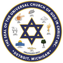 THE SEAL OF THE UNIVERSAL CHURCH OF GOD IN CHRIST INC. DETROIT, MICHIGAN ORGANIZED 2023 SHEEP MATT 10:16 CLAY ISA 64:8 LIGHT MATT 5:14 SALT MATT 5:13 WHEAT MATT 3:12 TREE PSA 1:3 SEED 1 PET 1:23 TEMPLE 1 COR 6:19-20 logo