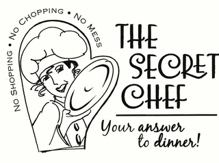 THE SECRET CHEF YOUR ANSWER TO DINNER! NO SHOPPING NO CHOPPING NO MESS logo
