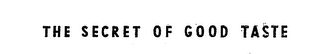 THE SECRET OF GOOD TASTE logo